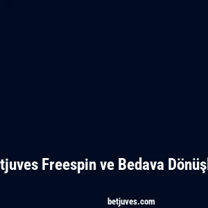 Betjuves Freespin ve Bedava Dönüşler
