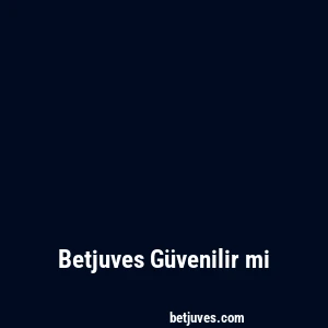 Betjuves Güvenilir mi