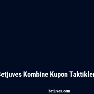 Betjuves Kombine Kupon Taktikleri
