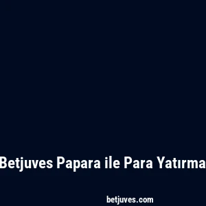 Betjuves Papara ile Para Yatırma