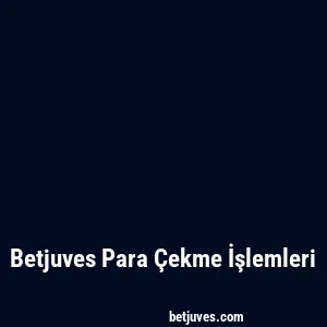 Betjuves Para Çekme İşlemleri
